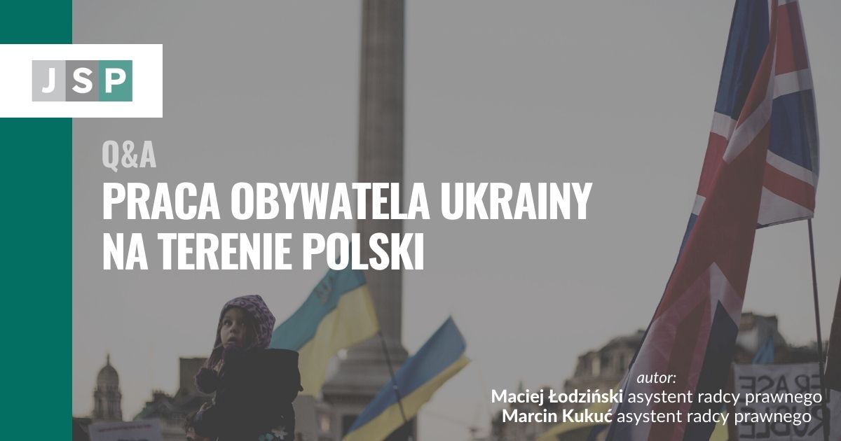 Q&A Praca obywatela Ukrainy na terenie Polski